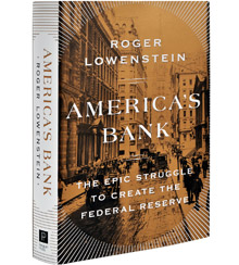 The Epic Struggle to Create the Federal Reserve Americas Bank