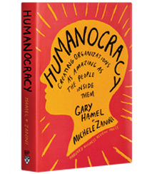 Cover art for Gary Hamel's and Michele Zanini's Humanocracy: Creating Organizations as Amazing as the People Inside Them  Cover art for Gary Hamel's and Michele Zanini's Humanocracy: Creating Organizations as Amazing as the People Inside Them