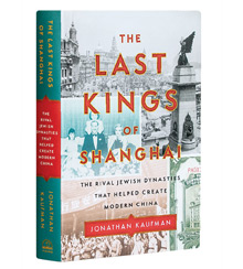 Cover art for Jonathan Kaufman's The Last Kings of Shanghai: The Rival Jewish Dynasties That Helped Create Modern China Cover art for Jonathan Kaufman's The Last Kings of Shanghai: The Rival Jewish Dynasties That Helped Create Modern China