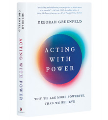 Cover art for Deborah Gruenfeld's Acting with Power: Why We Are More Powerful Than We Believe Cover art for Deborah Gruenfeld's Acting with Power: Why We Are More Powerful Than We Believe