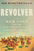 Cover art for Jim Rasenberger's Revolver: Sam Colt and the Six-Shooter That Changed America Cover art for Jim Rasenberger's Revolver: Sam Colt and the Six-Shooter That Changed America