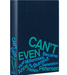 Cover art for Anne Helen Petersen's Can't Even: How Millennials Became the Burnout Generation Cover art for Anne Helen Petersen's Can't Even: How Millennials Became the Burnout Generation