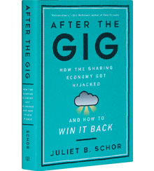 Cover art for Juliet B. Schor's After the Gig: How the Sharing Economy Got Hijacked and How to Win It Back Cover art for Juliet B. Schor's After the Gig: How the Sharing Economy Got Hijacked and How to Win It Back