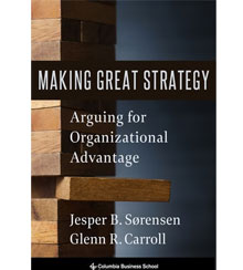 Cover art for Jesper B. Sørensen and Glenn R. Carroll's Making Great Strategy: Arguing for Organizational Advantage Cover art for Jesper B. Sørensen and Glenn R. Carroll's Making Great Strategy: Arguing for Organizational Advantage