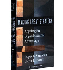 Cover art for Jesper B. Sørensen and Glenn R. Carroll's Making Great Strategy: Arguing for Organizational Advantage Cover art for Jesper B. Sørensen and Glenn R. Carroll's Making Great Strategy: Arguing for Organizational Advantage