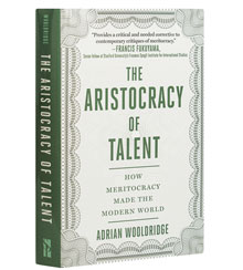 Cover of “The Aristocracy of Talent” by Adrian Wooldridge Cover of “The Aristocracy of Talent” by Adrian Wooldridge