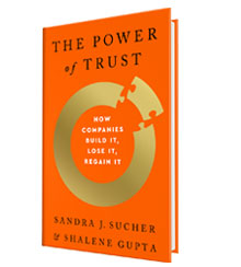 Cover art for The Power of Trust: How Companies Build It, Lose It, Regain It, by Sandra J. Sucher and Shalene Gupta, shows a golden circle with a single missing puzzle piece about to complete the loop. Cover art for The Power of Trust: How Companies Build It, Lose It, Regain It, by Sandra J. Sucher and Shalene Gupta, shows a golden circle with a single missing puzzle piece about to complete the loop.