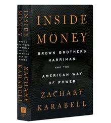 Cover art for Inside Money: Brown Brothers Harriman and the American Way of Power, by Zachary Karabell. Cover art for Inside Money: Brown Brothers Harriman and the American Way of Power, by Zachary Karabell.
