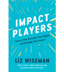 Cover art for Impact Players: How to Take the Lead, Play Bigger, and Multiply Your Impact, by Liz Wiseman. Cover art for Impact Players: How to Take the Lead, Play Bigger, and Multiply Your Impact, by Liz Wiseman.