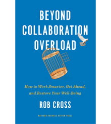 Cover art for Beyond Collaboration Overload: How to Work Smarter, Get Ahead, and Restore Your Well-Being by Rob Cross Cover art for Beyond Collaboration Overload: How to Work Smarter, Get Ahead, and Restore Your Well-Being by Rob Cross