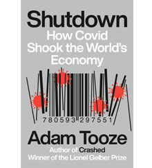 Cover art for Shutdown: How Covid Shook the World’s Economy by Adam Tooze Cover art for Shutdown: How Covid Shook the World’s Economy by Adam Tooze