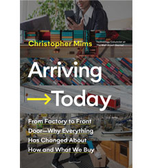 Cover art for Arriving Today: From Factory to Front Door—Why Everything Has Changed about How and What We Buy by Christopher Mims Cover art for Arriving Today: From Factory to Front Door—Why Everything Has Changed about How and What We Buy by Christopher Mims