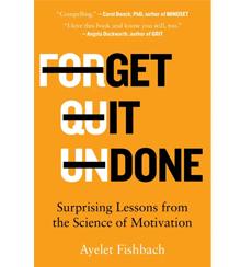 The cover of Ayelet Fishbach's "Get It Done: Surprising Lessons from the Science of Motivation"  The cover of Ayelet Fishbach's "Get It Done: Surprising Lessons from the Science of Motivation"