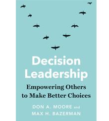 The cover of "Decision Leadership: Empowering Others to Make Better Choices" The cover of "Decision Leadership: Empowering Others to Make Better Choices"
