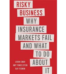 Cover art for “Risky Business: Why Insurance Markets Fail and What to Do About It”