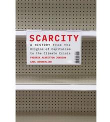 Cover art for “Scarcity: A History from the Origins of Capitalism to the Climate Crisis” Cover art for “Scarcity: A History from the Origins of Capitalism to the Climate Crisis”