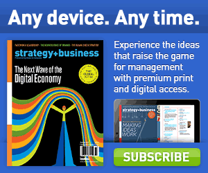 ANY DEVICE. ANY TIME. strategy+business Magazine. Experience the ideas that raise the game for management with premium print and digital access.